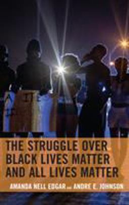 Struggle over Black Lives Matter and All Lives Matter  9781498572057 Front Cover