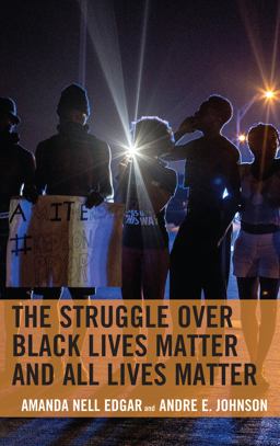 Struggle over Black Lives Matter and All Lives Matter  9781498572071 Front Cover