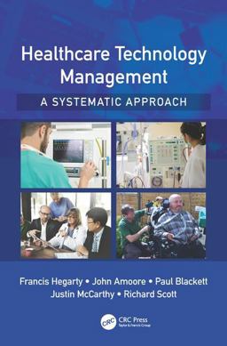Healthcare Technology Management - a Systematic Approach  9781498703543 Front Cover