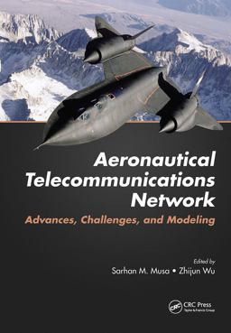 Aeronautical Telecommunications Network Advances, Challenges, and Modeling  9781498705042 Front Cover