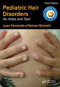 Pediatric Hair Disorders An Atlas and Text, Third Edition 3rd 9781498707770 Front Cover