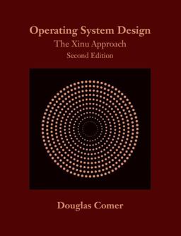 Operating System Design The Xinu Approach, Second Edition 2nd 9781498712439 Front Cover