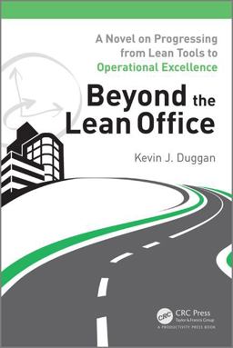 Beyond the Lean Office A Novel on Progressing from Lean Tools to Operational Excellence  9781498712484 Front Cover
