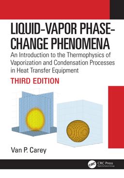 Liquid-Vapor Phase-Change Phenomena An Introduction to the Thermophysics of Vaporization and Condensation Processes in Heat Transfer Equipment, Third Edition 3rd 9781498716611 Front Cover