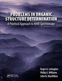 Problems in Organic Structure Determination A Practical Approach to NMR Spectroscopy  9781498719629 Front Cover