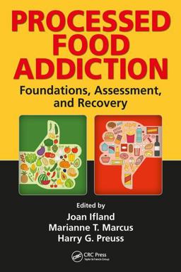 Processed Food Addiction: Foundations, Assessment, and Recovery Foundations, Assessment, and Recovery  9781498719964 Front Cover