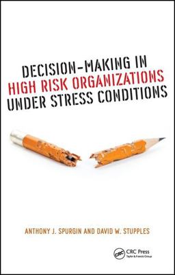 Decision-Making in High Risk Organizations under Stress Conditions  9781498721226 Front Cover