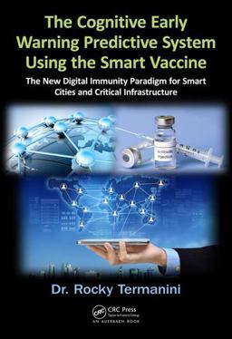 Cognitive Early Warning Predictive System Using the Smart Vaccine The New Digital Immunity Paradigm for Smart Cities and Critical Infrastructure  9781498726511 Front Cover