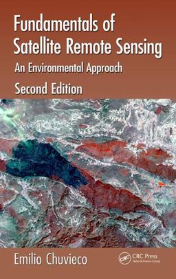 Fundamentals of Satellite Remote Sensing An Environmental Approach, Second Edition 2nd 9781498728058 Front Cover
