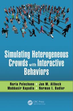 Simulating Heterogeneous Crowds with Interactive Behaviors  9781498730365 Front Cover