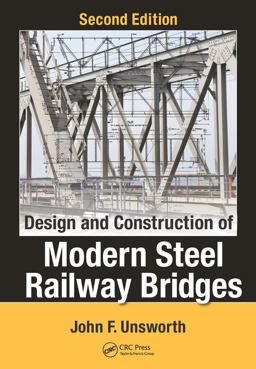 Design and Construction of Modern Steel Railway Bridges 2nd 9781498734103 Front Cover
