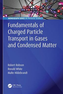 Fundamentals of Charged Particle Transport in Gases and Condensed Matter  9781498736367 Front Cover