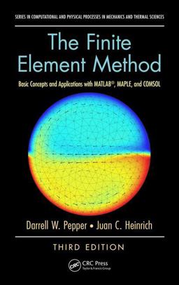 Finite Element Method Basic Concepts and Applications with MATLAB, MAPLE, and COMSOL, Third Edition 3rd 9781498738606 Front Cover