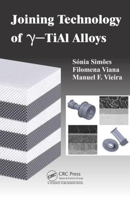 Joining Technology of Gamma-TiAl Alloys 2017 9781498738743 Front Cover