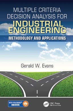 Multiple Criteria Decision Analysis for Industrial Engineering Methodology and Applications  9781498739825 Front Cover