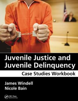 Juvenile Justice and Juvenile Delinquency Case Studies Workbook  9781498740357 Front Cover
