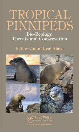 Tropical Pinnipeds Bio-Ecology, Threats and Conservation  9781498741392 Front Cover