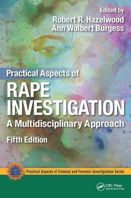 Practical Aspects of Rape Investigation A Multidisciplinary Approach, Third Edition 5th 9781498741965 Front Cover