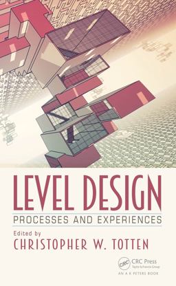 Level Design Processes and Experiences  9781498745055 Front Cover