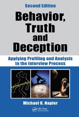 Behavior, Truth and Deception Applying Profiling and Analysis to the Interview Process 2nd 9781498745291 Front Cover