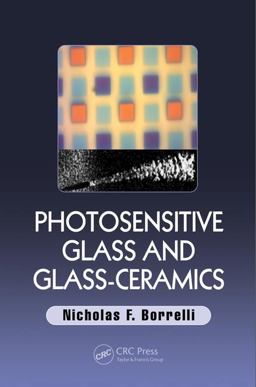 Photosensitive Glass and Glass-Ceramics  9781498745697 Front Cover