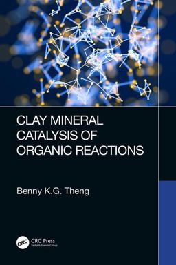 Clay Mineral Catalysis of Organic Reactions  9781498746526 Front Cover