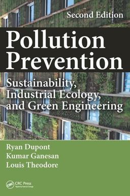 Pollution Prevention Sustainability, Industrial Ecology, and Green Engineering, Second Edition 2nd 9781498749541 Front Cover