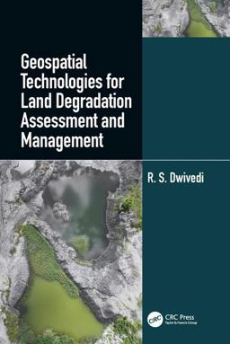 Geospatial Technologies for Land Degradation Assessment and Management: 2017 9781498749602 Front Cover