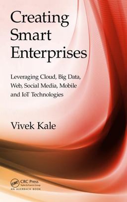 Creating Smart Enterprises Leveraging Cloud, Big Data, Web, Social Media, Mobile and IoT Technologies  9781498751285 Front Cover