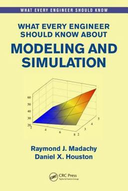 What Every Engineer Should Know about Modeling and Simulation  9781498753098 Front Cover