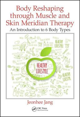 Body Reshaping Through Muscle and Skin Meridian Therapy An Introduction to 6 Body Types  9781498758734 Front Cover
