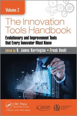 Innovation Tools Handbook, Volume 2 Evolutionary and Improvement Tools That Every Innovator Must Know  9781498760515 Front Cover