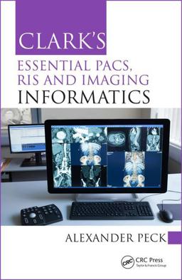 Clark's Essential PACS, RIS and Imaging Informatics  9781498763233 Front Cover