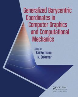 Generalized Barycentric Coordinates in Computer Graphics and Computational Mechanics  9781498763592 Front Cover