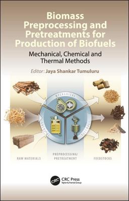 Biomass Preprocessing for Biofuels Production Mechanical, Chemical and Thermal Methods  9781498765473 Front Cover