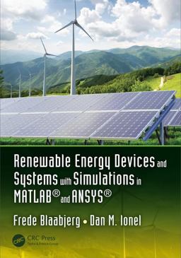 Renewable Energy Devices and Systems with Simulations in MATLAB® and ANSYS® Renewable Energy Devices and Systems with Simulations in MATLAB® and ANSYS®