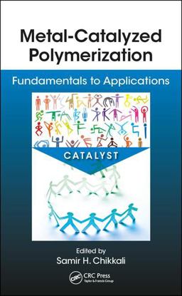 Metal-Catalyzed Polymerization Fundamentals to Applications  9781498767576 Front Cover