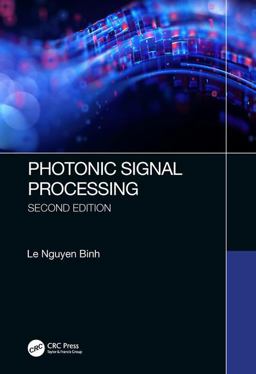 Photonic Signal Processing, Second Edition Techniques and Applications 2nd 9781498769938 Front Cover