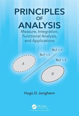Principles of Analysis Measure, Integration, Functional Analysis, and Applications  9781498773287 Front Cover