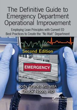 Definitive Guide to Emergency Department Operational Improvement Employing Lean Principles with Current ED Best Practices to Create the No Wait Department, Second Edition 2nd 9781498774505 Front Cover