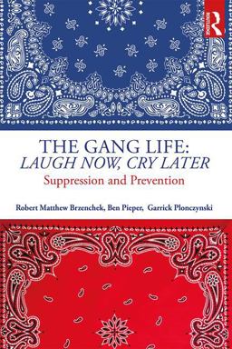 Gang Life: Laugh Now, Cry Later Suppression and Prevention  9781498778077 Front Cover