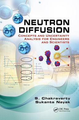 Neutron Diffusion Concepts and Uncertainty Analysis for Engineers and Scientists  9781498778763 Front Cover