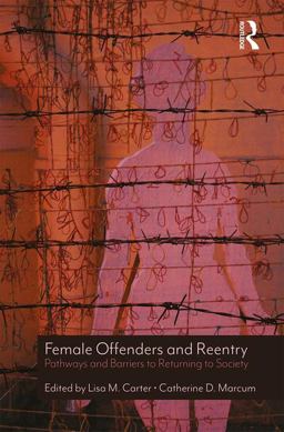 Female Offenders and Reentry Pathways and Barriers to Returning to Society 2017 9781498780322 Front Cover