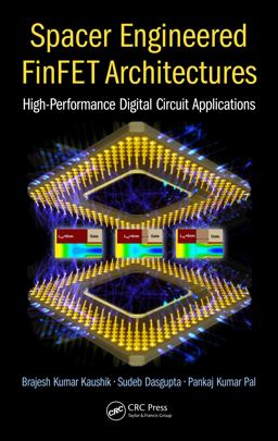 Spacer Engineered FinFET Architectures High-Performance Digital Circuit Applications  9781498783590 Front Cover
