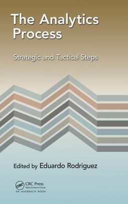 Analytics Process Strategic and Tactical Steps  9781498784641 Front Cover