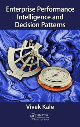 Enterprise Performance Intelligence and Decision Patterns 2017 9781498784696 Front Cover
