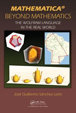 Mathematica Beyond Mathematics The Wolfram Language in the Real World 2017 9781498796293 Front Cover