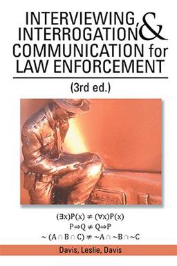 Interviewing, Interrogation and Communication for Law Enforcement