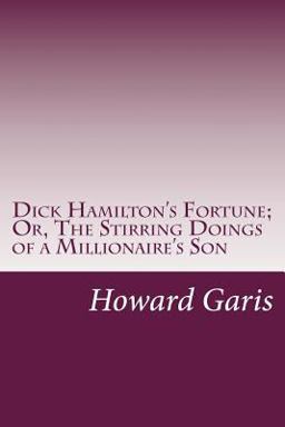 Dick Hamilton's Fortune; or, the Stirring Doings of a Millionaire's Son