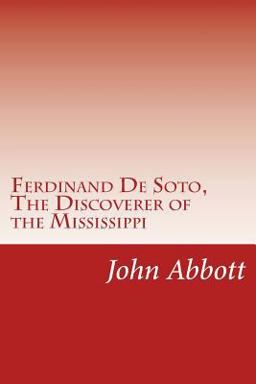 Ferdinand de Soto, the Discoverer of the Mississippi